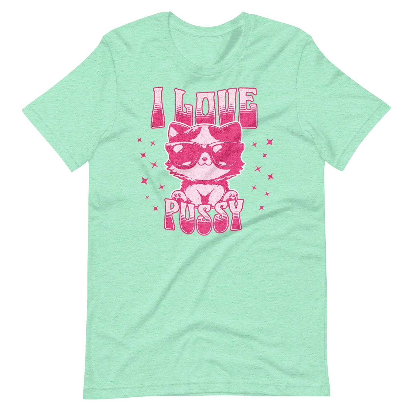 I love pussy Unisex t-shirt
